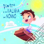 Pietro e la valigia del nonno. Ediz. a colori libro