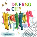 Diverso da chi? Ediz. a colori libro