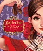 Ballerine da tutto il mondo. Ediz. a colori libro