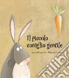 Il piccolo coniglio gentile. Ediz. a colori libro di Escoffier Michaël