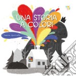 Una storia a colori. Ediz. a colori libro