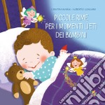 Piccole rime per i momenti lieti dei bambini. Ediz. a colori libro