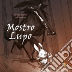 Mostro lupo. Ediz. a colori libro