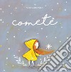 Cometè. Ediz. a colori libro