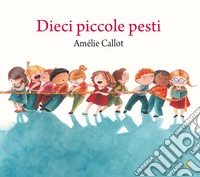 Dieci piccole pesti. Ediz. a colori libro