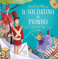 Il soldatino di piombo. Ediz. a colori libro