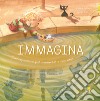 Immagina. Ediz. a colori libro