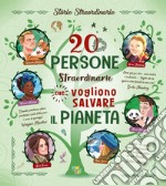 20 persone straordinarie che vogliono salvare il pianeta libro