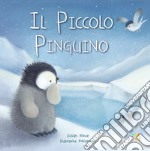 Il piccolo pinguino. Ediz. a colori libro