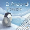 Il piccolo pinguino. Ediz. a colori libro