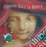 Quando sale la marea. Ediz. a colori libro