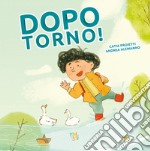 Dopo torno! Ediz. a colori libro