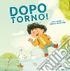 Dopo torno! Ediz. a colori libro di Proietti Catia