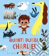 Quanti dubbi, Charlie! Ediz. a colori libro