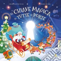 La chiave magica di tutte le porte. Ediz. a colori libro