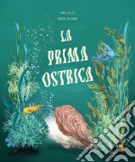 La prima ostrica. Ediz. a colori libro