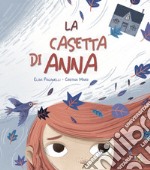 La casetta di Anna. Ediz. a colori libro