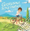 Giovanni senz'ombra. Ediz. a colori libro