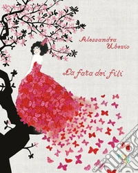 La fata dei fili. Ediz. a colori libro