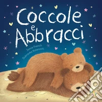 Coccole e abbracci. Ediz. a colori