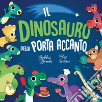 Il dinosauro della porta accanto libro