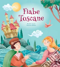 Fiabe toscane. Ediz. a colori libro