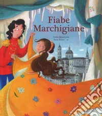 Fiabe marchigiane. Ediz. a colori libro