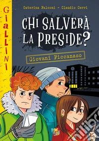 Chi salverà la preside? Nuova ediz. libro