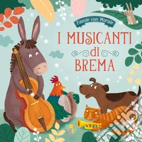I musicanti di Brema. Ediz. a colori libro