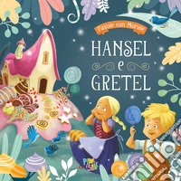 Hansel e Gretel. Favole con morale. Ediz. a colori libro