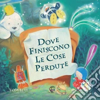 Dove finiscono le cose perdute. Ediz. a colori libro
