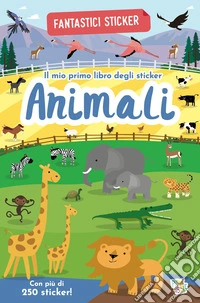 Animali. Fantastici sticker. Ediz. a colori libro