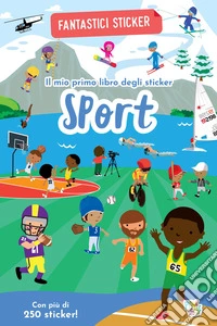 Sport. Fantastici sticker. Ediz. a colori libro