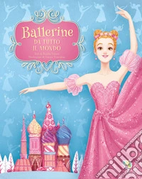 Ballerine da tutto il mondo. Ediz. a colori libro