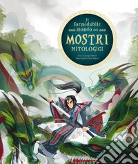 Il formidabile mondo dei mostri mitologici libro