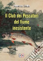 Il club dei pescatori del fiume inesistente libro