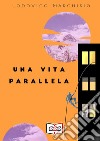 Una vita parallela libro