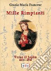 Mille rimpianti. Verso il Japòn (1551-1574) libro di Francese Grazia Maria