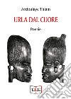 Urla dal cuore. Ediz. francese e italiana libro di Thiam Abdoulaye