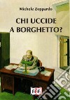 Chi uccide a Borghetto? libro di Zoppardo Michele