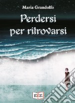 Perdersi per ritrovarsi