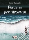 Perdersi per ritrovarsi libro