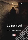 La nemesi. Ipoteca sull'immortalità libro