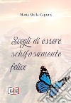 Scegli di essere schifosamente felice libro