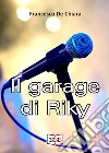 Il garage di Riky libro di De Chiara Francesco