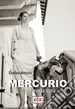 Mercurio. Una storia vera
