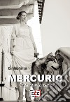 Mercurio. Una storia vera libro di Venturini Carolina