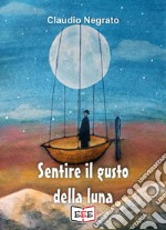 Sentire il gusto della luna libro