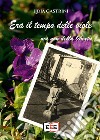 Era il tempo delle viole... ma non della libertà libro