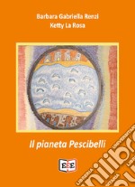 Il pianeta Pescibelli. Ediz. bilingue libro